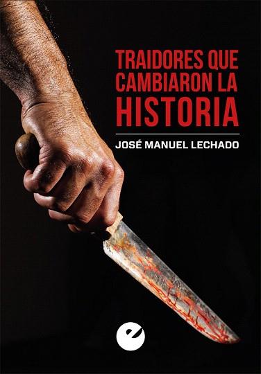 TRAIDORES QUE CAMBIARON LA HISTORIA | 9788477379430 | LECHADO, JOSÉ MANUEL | Llibres Parcir | Llibreria Parcir | Llibreria online de Manresa | Comprar llibres en català i castellà online