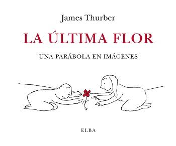 LA ÚLTIMA FLOR | 9788412107555 | THURBER, JAMES | Llibres Parcir | Librería Parcir | Librería online de Manresa | Comprar libros en catalán y castellano online