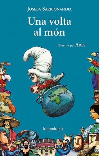 UNA VOLTA AL MÓN | 9788418558610 | SARRIONANDIA, JOSEBA | Llibres Parcir | Librería Parcir | Librería online de Manresa | Comprar libros en catalán y castellano online