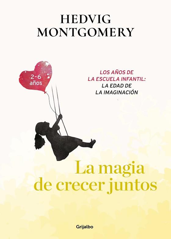 LA MAGIA DE CRECER JUNTOS. LOS AÑOS DE LA ESCUELA INFANTIL: LA EDAD DE LA IMAGIN | 9788417752149 | MONTGOMERY, HEDVIG | Llibres Parcir | Librería Parcir | Librería online de Manresa | Comprar libros en catalán y castellano online