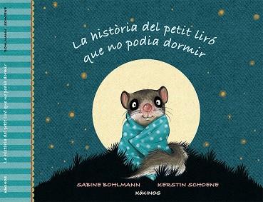 LA HISTÒRIA DEL PETIT LIRÓ QUE NO PODIA DORMIR | 9788416126316 | BOHLMAN, SABINE | Llibres Parcir | Librería Parcir | Librería online de Manresa | Comprar libros en catalán y castellano online