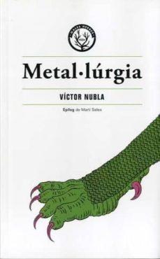 METAL·LÚRGIA | 9788412070538 | NUBLA, VÍCTOR | Llibres Parcir | Librería Parcir | Librería online de Manresa | Comprar libros en catalán y castellano online
