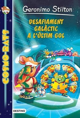 COSMORATS 4. DESAFIAMENT GALÀCTIC A L'ÚLTIM GOL | 9788490576885 | GERONIMO STILTON | Llibres Parcir | Llibreria Parcir | Llibreria online de Manresa | Comprar llibres en català i castellà online