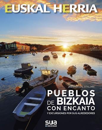 PUEBLOS DE BIZKAIA CON ENCANTO | 9788482167084 | PASCUAL OTALORA, JAVIER | Llibres Parcir | Llibreria Parcir | Llibreria online de Manresa | Comprar llibres en català i castellà online