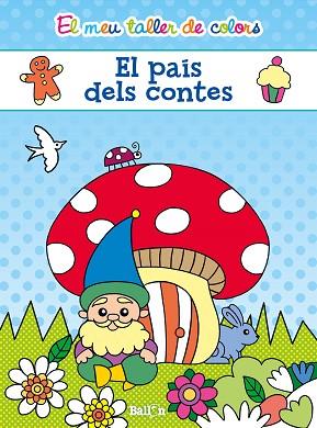 EL MEU TALLER DE COLORS - EL PAÍS DELS CONTES | 9789463072700 | BALLON | Llibres Parcir | Librería Parcir | Librería online de Manresa | Comprar libros en catalán y castellano online