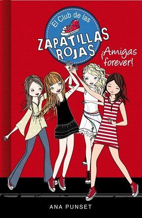 EL CLUB DE LAS ZAPATILLAS ROJAS 2. ¡AMIGAS FOREVER! | 9788415580744 | PUNSET,ANA | Llibres Parcir | Llibreria Parcir | Llibreria online de Manresa | Comprar llibres en català i castellà online