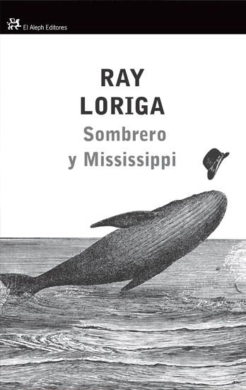 SOMBRERO Y MISSISSIPPI | 9788476699430 | RAY LORIGA | Llibres Parcir | Librería Parcir | Librería online de Manresa | Comprar libros en catalán y castellano online