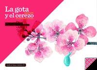 LA GOTA Y EL CEREZO | 9788494159633 | MARIO SATZ | Llibres Parcir | Librería Parcir | Librería online de Manresa | Comprar libros en catalán y castellano online