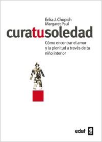 Cura tu soledad | 9788441431812 | Chopich, Erika J./Paul, Margaret | Llibres Parcir | Llibreria Parcir | Llibreria online de Manresa | Comprar llibres en català i castellà online