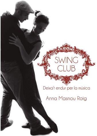 SWING CLUB : DEIXA'T ENDUR PER LA MÚSICA | 9788460665229 | ANNA MASNOU ROIG | Llibres Parcir | Llibreria Parcir | Llibreria online de Manresa | Comprar llibres en català i castellà online