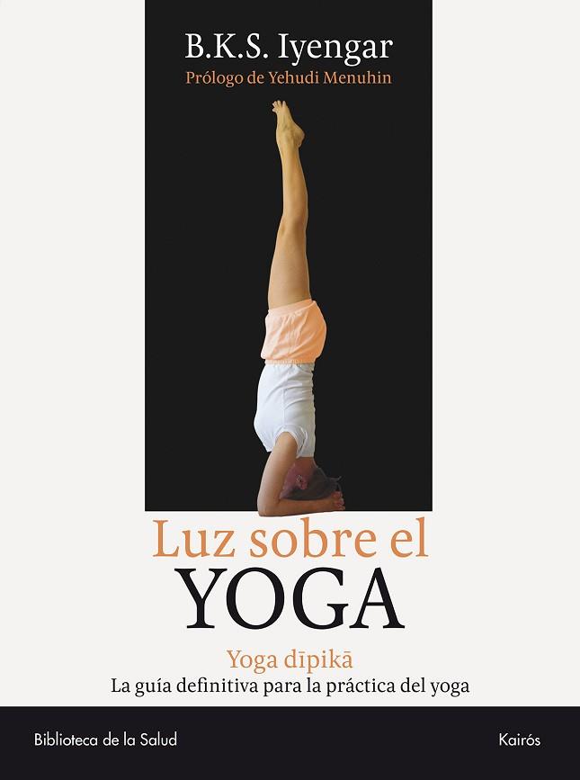 LUZ SOBRE EL YOGA | 9788472455955 | IYENGAR B K S | Llibres Parcir | Llibreria Parcir | Llibreria online de Manresa | Comprar llibres en català i castellà online