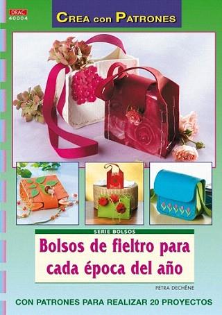 BOLSOS DE FIELTRO PARA CADA EPOCA DEL AÐO crea con patrones | 9788498740943 | PETRA DECHENE | Llibres Parcir | Llibreria Parcir | Llibreria online de Manresa | Comprar llibres en català i castellà online
