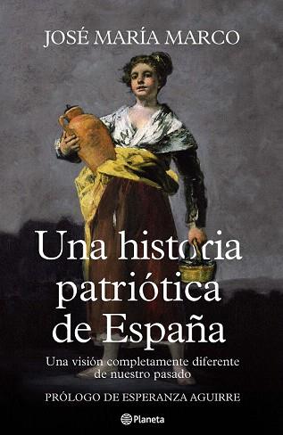 UNA HISTORIA PATRIOTICA DE ESPAÑA | 9788408107125 | JOSE MARIA MARCO | Llibres Parcir | Llibreria Parcir | Llibreria online de Manresa | Comprar llibres en català i castellà online