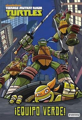TEENAGE MUTANT NINJA TURTLES. ¡EQUIPO VERDE! | 9788444169620 | NICKELODEON | Llibres Parcir | Librería Parcir | Librería online de Manresa | Comprar libros en catalán y castellano online