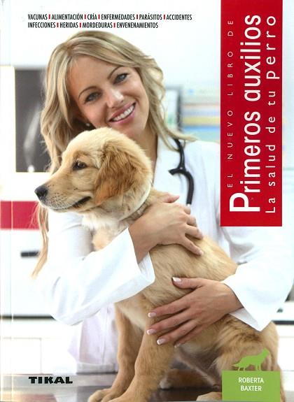 PRIMEROS AUXILIOS. LA SALUD DE TU PERRO | 9788499285153 | BAXTER, ROBERTA | Llibres Parcir | Llibreria Parcir | Llibreria online de Manresa | Comprar llibres en català i castellà online