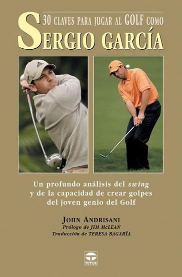 30 CLAVES PARA JUGAR AL GOLF COMO SERGIO GARCIA | 9788479025168 | ANDRISANI | Llibres Parcir | Librería Parcir | Librería online de Manresa | Comprar libros en catalán y castellano online