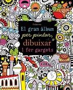 EL GRAN ALBUM PER PINTAR DIBUIXAR I FER GARGOTS | 9781409580270 | Llibres Parcir | Llibreria Parcir | Llibreria online de Manresa | Comprar llibres en català i castellà online