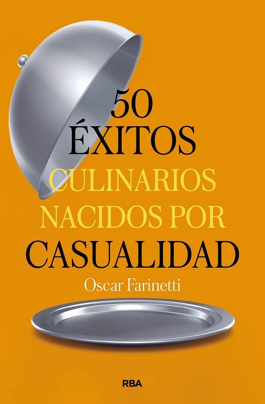50 ÉXITOS CULINARIOS NACIDOS POR CASUALIDAD | 9788491879374 | FARINETTI, OSCAR | Llibres Parcir | Librería Parcir | Librería online de Manresa | Comprar libros en catalán y castellano online