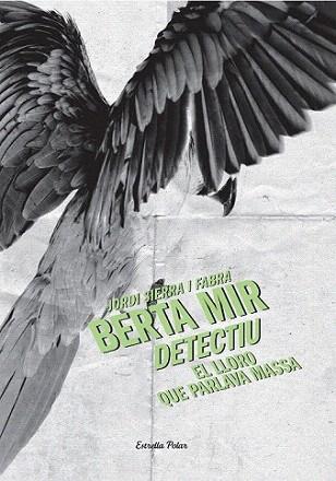 BERTA MIR DETECTIU EL LLORO QUE PARLAVA MASSA | 9788499325330 | JORDI SIERRA I FABRA | Llibres Parcir | Llibreria Parcir | Llibreria online de Manresa | Comprar llibres en català i castellà online