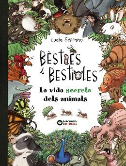 BÈSTIES I BESTIOLES, LA VIDA SECRETA DELS ANIMALS | 9788448947675 | SERRANO, LUCÍA | Llibres Parcir | Librería Parcir | Librería online de Manresa | Comprar libros en catalán y castellano online