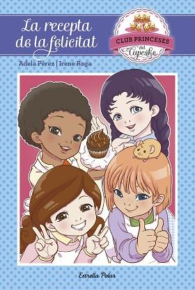 CLUB PRINCESES CUPCAKE 3. A RECEPTA DE LA FELICITAT | 9788491370239 | ADELA PÉREZ LLADÓ/IRENE ROGA | Llibres Parcir | Librería Parcir | Librería online de Manresa | Comprar libros en catalán y castellano online