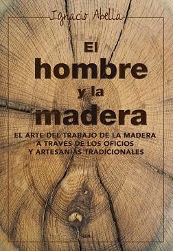 EL HOMBRE Y LA MADERA | 9788416267019 | ABELLA MINA, IGNACIO | Llibres Parcir | Librería Parcir | Librería online de Manresa | Comprar libros en catalán y castellano online