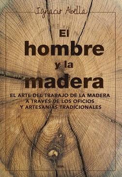 EL HOMBRE Y LA MADERA | 9788416267019 | ABELLA MINA, IGNACIO | Llibres Parcir | Llibreria Parcir | Llibreria online de Manresa | Comprar llibres en català i castellà online