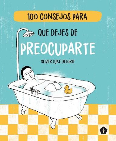 100 CONSEJOS PARA QUE DEJES DE PREOCUPARTE | 9788416407477 | DELORIE, OLIVER LUKE | Llibres Parcir | Llibreria Parcir | Llibreria online de Manresa | Comprar llibres en català i castellà online