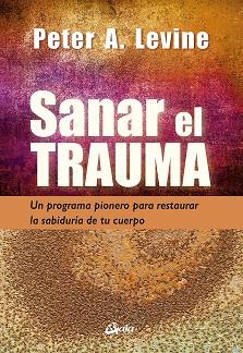 SANAR EL TRAUMA | 9788484459484 | LEVINE, PETER A. | Llibres Parcir | Librería Parcir | Librería online de Manresa | Comprar libros en catalán y castellano online