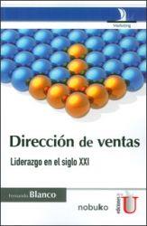 DIRECCIÓN DE VENTAS. LIDERAZGO EN EL SIGLO XXI | PODI79726 | BLANCO  FERNANDO | Llibres Parcir | Librería Parcir | Librería online de Manresa | Comprar libros en catalán y castellano online