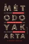 EL MÉTODO YAKARTA | 9788412390247 | BEVINS, VICENT | Llibres Parcir | Librería Parcir | Librería online de Manresa | Comprar libros en catalán y castellano online