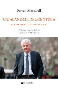 CATALANISME DEUCENTISTA a la recerca d' un estat eficient | 9788482649276 | FERRAN MASCARELL | Llibres Parcir | Librería Parcir | Librería online de Manresa | Comprar libros en catalán y castellano online
