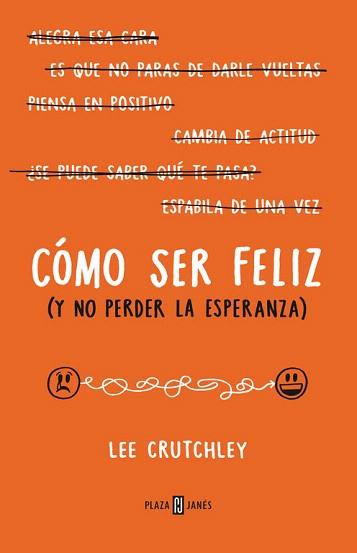 CÓMO SER FELIZ (Y NO PERDER LA ESPERANZA) | 9788401015694 | CRUTCHLEY,LEE | Llibres Parcir | Librería Parcir | Librería online de Manresa | Comprar libros en catalán y castellano online