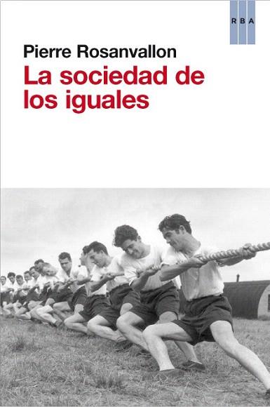 La sociedad de los iguales | 9788490063590 | ROSANVALON , PIERRE | Llibres Parcir | Llibreria Parcir | Llibreria online de Manresa | Comprar llibres en català i castellà online