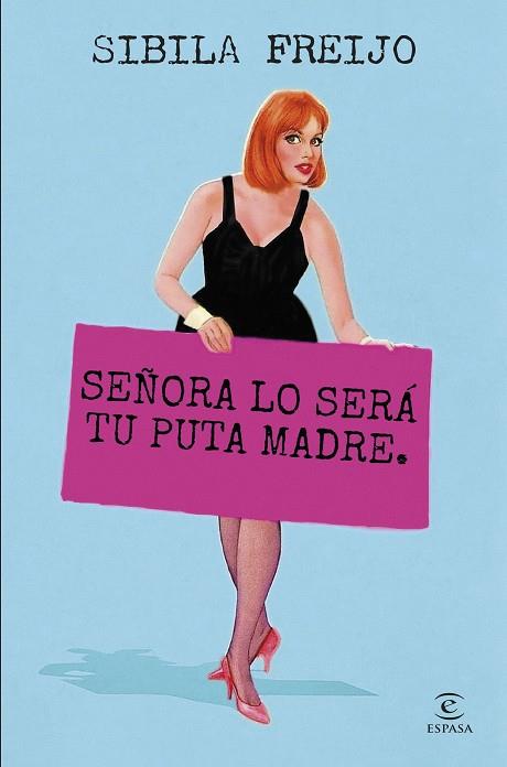 SEÑORA LO SERÁ TU PUTA MADRE | 9788467075946 | FREIJO, SIBILA | Llibres Parcir | Librería Parcir | Librería online de Manresa | Comprar libros en catalán y castellano online