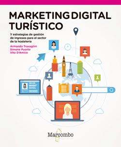 MARKETING DIGITAL TURÍSTICO | 9788426723741 | ARMANDO TRAVAGLINI, SIMONE PUORTO Y VITO D’AMICO | Llibres Parcir | Librería Parcir | Librería online de Manresa | Comprar libros en catalán y castellano online