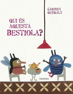 QUI ÉS AQUESTA BESTIOLA? | 9788484649007 | QUERALT, CARMEN | Llibres Parcir | Librería Parcir | Librería online de Manresa | Comprar libros en catalán y castellano online