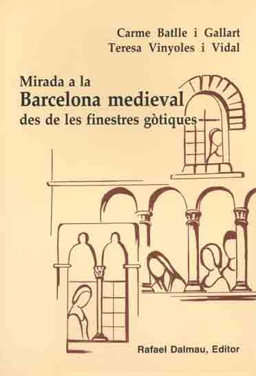 MIRADA A LA BARCELONA MEDIEVAL DES DE LES FINESTRES GOTIQUE | 9788423206537 | BATLLE I GALLART | Llibres Parcir | Librería Parcir | Librería online de Manresa | Comprar libros en catalán y castellano online