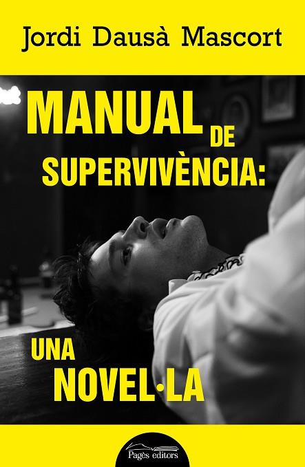 MANUAL DE SUPERVIVÈNCIA: UNA NOVEL·LA | 9788413034386 | DAUSÀ MASCORT, JORDI | Llibres Parcir | Llibreria Parcir | Llibreria online de Manresa | Comprar llibres en català i castellà online