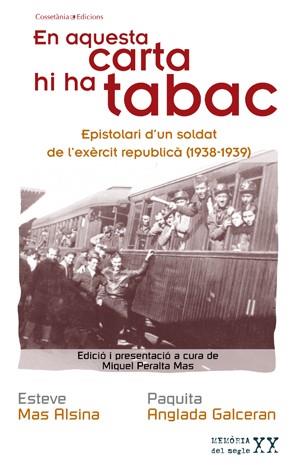 EN AQUESTA CARTA HI HA TABAC EPISTOLARI SOLDAT REPUBLICA | 9788497917650 | ESTEVE MAS ALSINA  PAQUITA ANGLADA GALCERAN | Llibres Parcir | Librería Parcir | Librería online de Manresa | Comprar libros en catalán y castellano online