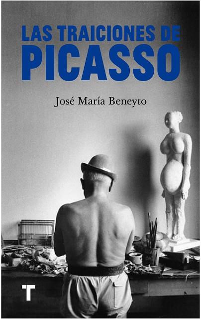 LAS TRAICIONES DE PICASSO | 9788418895777 | BENEYTO, JOSÉ MARÍA | Llibres Parcir | Librería Parcir | Librería online de Manresa | Comprar libros en catalán y castellano online