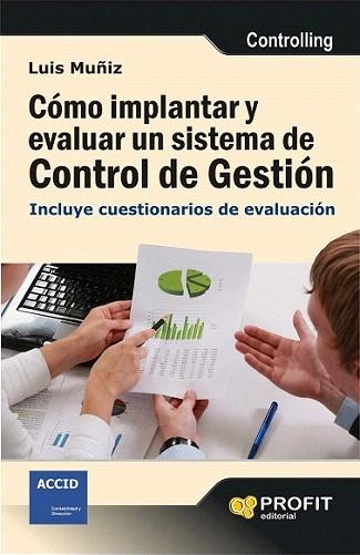 COMO IMPLANTAR Y EVALUAR UN SISTEMA DE CONTROL DE GESTION | 9788415505471 | MUÑIZ GONZALEZ, LUIS | Llibres Parcir | Librería Parcir | Librería online de Manresa | Comprar libros en catalán y castellano online