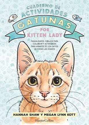 CUADERNO DE ACTIVIDADES GATUNAS POR KITTEN LADY | 9788419802392 | SHAW, HANNAH | Llibres Parcir | Librería Parcir | Librería online de Manresa | Comprar libros en catalán y castellano online