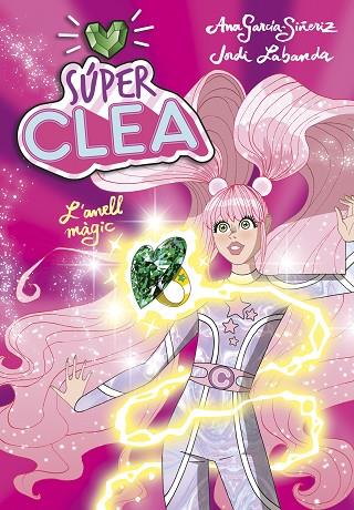 SÚPER CLEA I L'ANELL MÀGIC (SÈRIE SÚPER CLEA 1) | 9788418038105 | GARCÍA-SIÑERIZ, ANA/LABANDA, JORDI | Llibres Parcir | Llibreria Parcir | Llibreria online de Manresa | Comprar llibres en català i castellà online