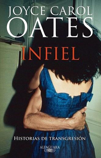 INFIEL historias de transgresion | 9788420474120 | JOYCE CAROL OATES | Llibres Parcir | Librería Parcir | Librería online de Manresa | Comprar libros en catalán y castellano online