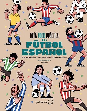 GUÍA POCO PRÁCTICA DEL FÚTBOL ESPAÑOL | 9788408310686 | MARAÑÓN, CARLOS / GUTIÉRREZ, MIGUEL / PACHECO, ANTONIO | Llibres Parcir | Llibreria Parcir | Llibreria online de Manresa | Comprar llibres en català i castellà online