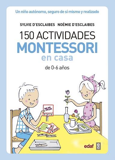 150 ACTIVIDADES MONTESSORI EN CASA | 9788441439191 | D’ESCLAIBES, SYLVIE/D’ESCLAIBES, NOEMI/BENÉITEZ ALEMANY, ALBERTO | Llibres Parcir | Llibreria Parcir | Llibreria online de Manresa | Comprar llibres en català i castellà online