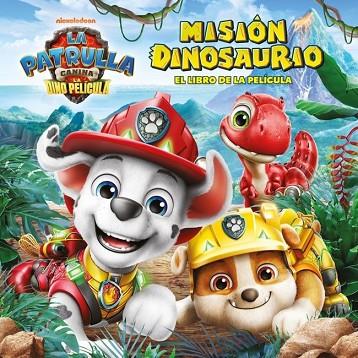 PAW PATROL | PATRULLA CANINA. EL LIBRO DE LA PELÍCULA - MISIÓN DINOSAURIO | 9788448873745 | NICKELODEON | Llibres Parcir | Llibreria Parcir | Llibreria online de Manresa | Comprar llibres en català i castellà online