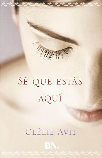SÉ QUE ESTÁS AQUÍ | 9788466658201 | AVIT, CLÉLIE | Llibres Parcir | Librería Parcir | Librería online de Manresa | Comprar libros en catalán y castellano online