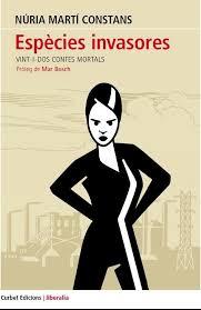 ESPÈCIES INVASORES. VINT-I-DOS CONTES MORTALS | 9788494478444 | MARTÍ CONSTANS, NÚRIA | Llibres Parcir | Librería Parcir | Librería online de Manresa | Comprar libros en catalán y castellano online